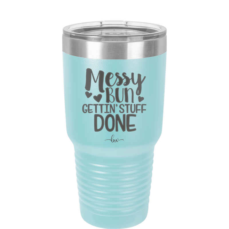 Messy Bun Gettin' Stuff Done - Laser Engraved Stainless Steel Drinkware - 1965 -