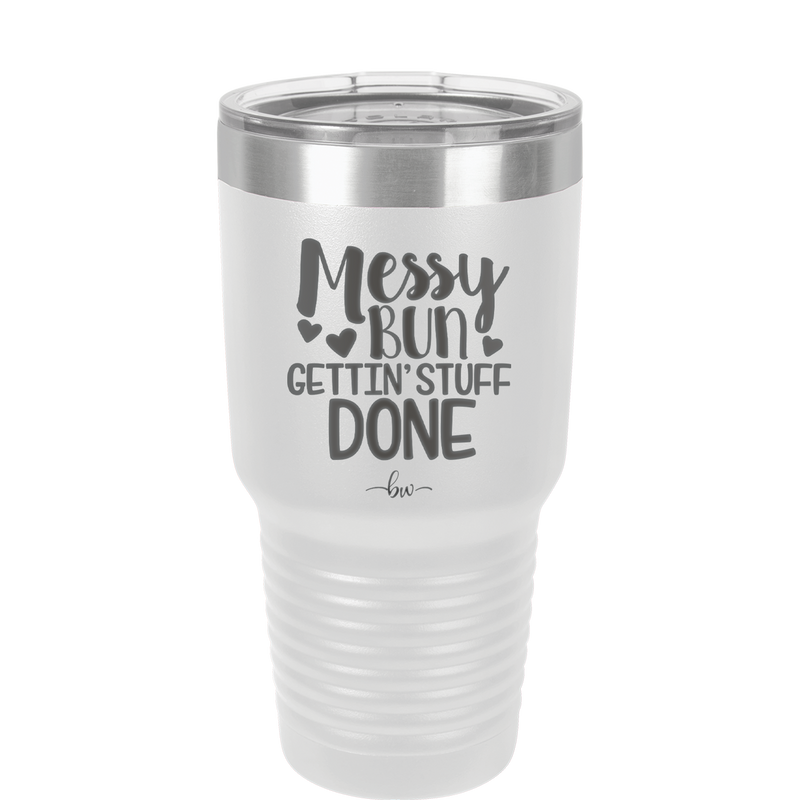Messy Bun Gettin' Stuff Done - Laser Engraved Stainless Steel Drinkware - 1965 -