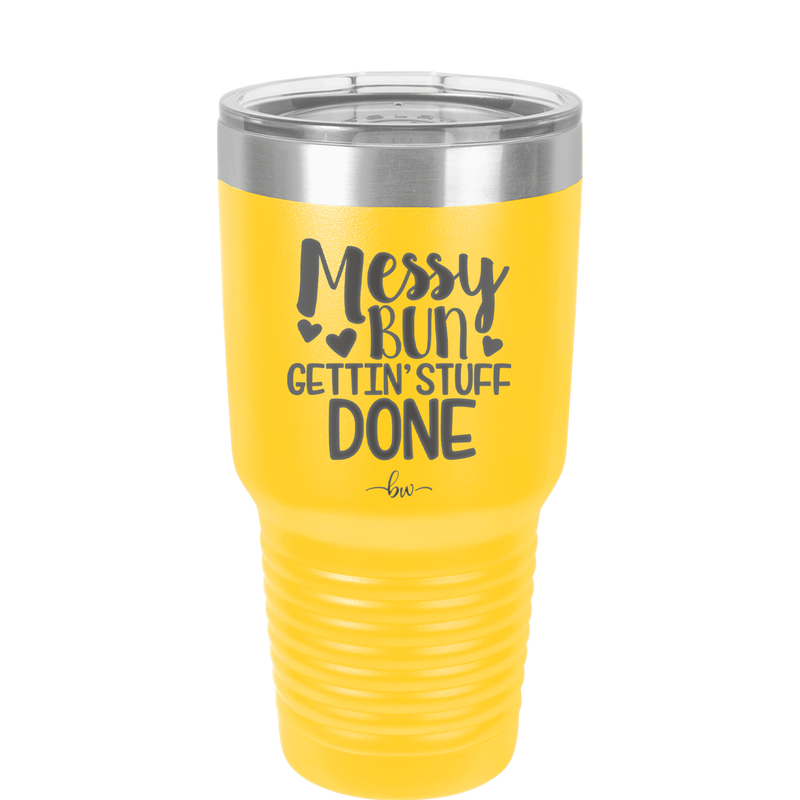 Messy Bun Gettin' Stuff Done - Laser Engraved Stainless Steel Drinkware - 1965 -