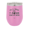 I'm a Drop the F-Bomb Kind of Mom - Laser Engraved Stainless Steel Drinkware - 1968 -