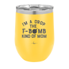 I'm a Drop the F-Bomb Kind of Mom - Laser Engraved Stainless Steel Drinkware - 1968 -