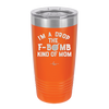 I'm a Drop the F-Bomb Kind of Mom - Laser Engraved Stainless Steel Drinkware - 1968 -