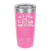 I'm a Drop the F-Bomb Kind of Mom - Laser Engraved Stainless Steel Drinkware - 1968 -