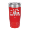 I'm a Drop the F-Bomb Kind of Mom - Laser Engraved Stainless Steel Drinkware - 1968 -