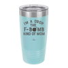 I'm a Drop the F-Bomb Kind of Mom - Laser Engraved Stainless Steel Drinkware - 1968 -