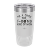 I'm a Drop the F-Bomb Kind of Mom - Laser Engraved Stainless Steel Drinkware - 1968 -