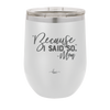 Because I Said So -Mom - Laser Engraved Stainless Steel Drinkware - 1970 -
