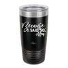 Because I Said So -Mom - Laser Engraved Stainless Steel Drinkware - 1970 -