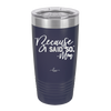Because I Said So -Mom - Laser Engraved Stainless Steel Drinkware - 1970 -