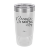 Because I Said So -Mom - Laser Engraved Stainless Steel Drinkware - 1970 -