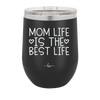 Mom Life is the Best Life - Laser Engraved Stainless Steel Drinkware - 1977 -