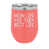 Mom Life is the Best Life - Laser Engraved Stainless Steel Drinkware - 1977 -