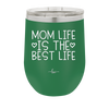 Mom Life is the Best Life - Laser Engraved Stainless Steel Drinkware - 1977 -