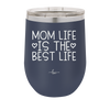 Mom Life is the Best Life - Laser Engraved Stainless Steel Drinkware - 1977 -