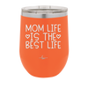 Mom Life is the Best Life - Laser Engraved Stainless Steel Drinkware - 1977 -