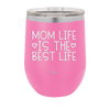 Mom Life is the Best Life - Laser Engraved Stainless Steel Drinkware - 1977 -