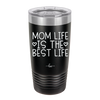 Mom Life is the Best Life - Laser Engraved Stainless Steel Drinkware - 1977 -