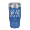 Mom Life is the Best Life - Laser Engraved Stainless Steel Drinkware - 1977 -