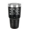 Mom Life is the Best Life - Laser Engraved Stainless Steel Drinkware - 1977 -