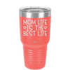 Mom Life is the Best Life - Laser Engraved Stainless Steel Drinkware - 1977 -