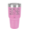 Mom Life is the Best Life - Laser Engraved Stainless Steel Drinkware - 1977 -