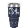 Mom Life is the Best Life - Laser Engraved Stainless Steel Drinkware - 1977 -