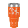 Mom Life is the Best Life - Laser Engraved Stainless Steel Drinkware - 1977 -