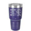 Mom Life is the Best Life - Laser Engraved Stainless Steel Drinkware - 1977 -
