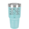 Mom Life is the Best Life - Laser Engraved Stainless Steel Drinkware - 1977 -