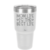 Mom Life is the Best Life - Laser Engraved Stainless Steel Drinkware - 1977 -