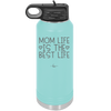 Mom Life is the Best Life - Laser Engraved Stainless Steel Drinkware - 1977 -