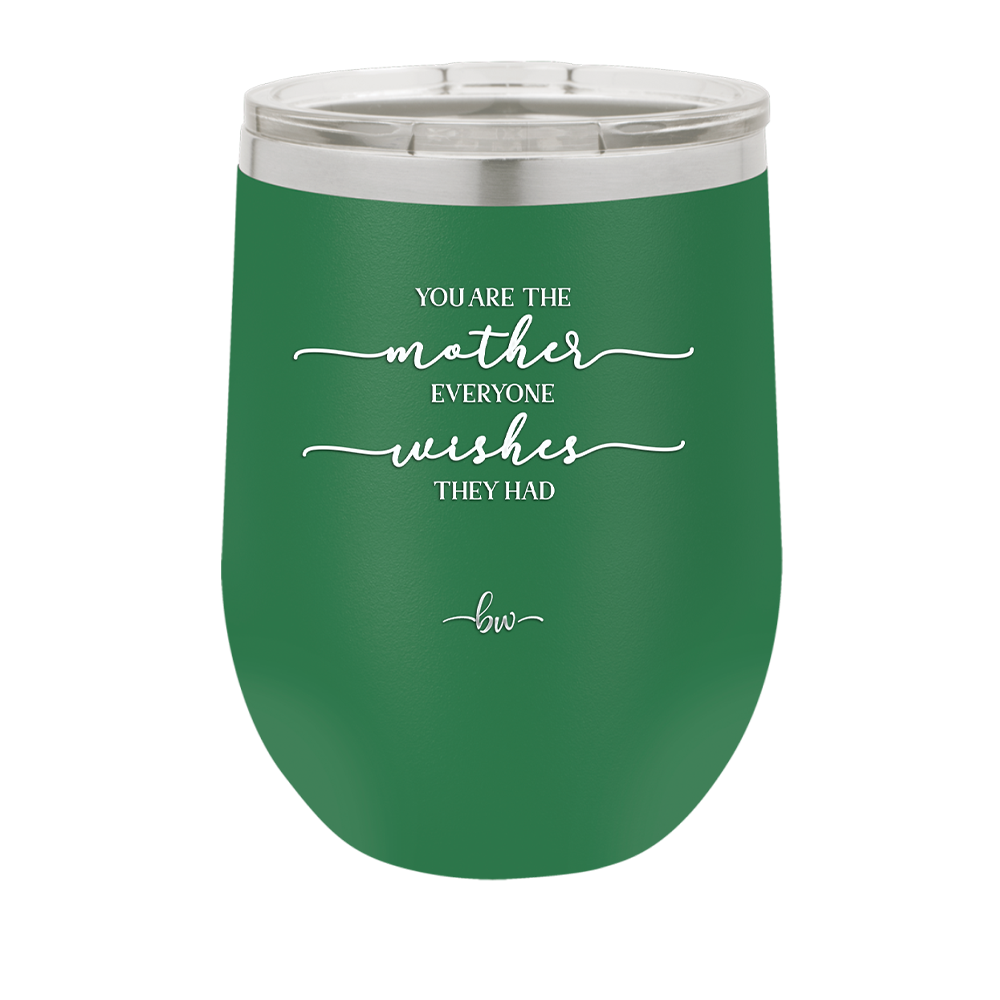 You are the Mother Everyone Wishes They Had - Laser Engraved Stainless Steel Drinkware - 1984 -