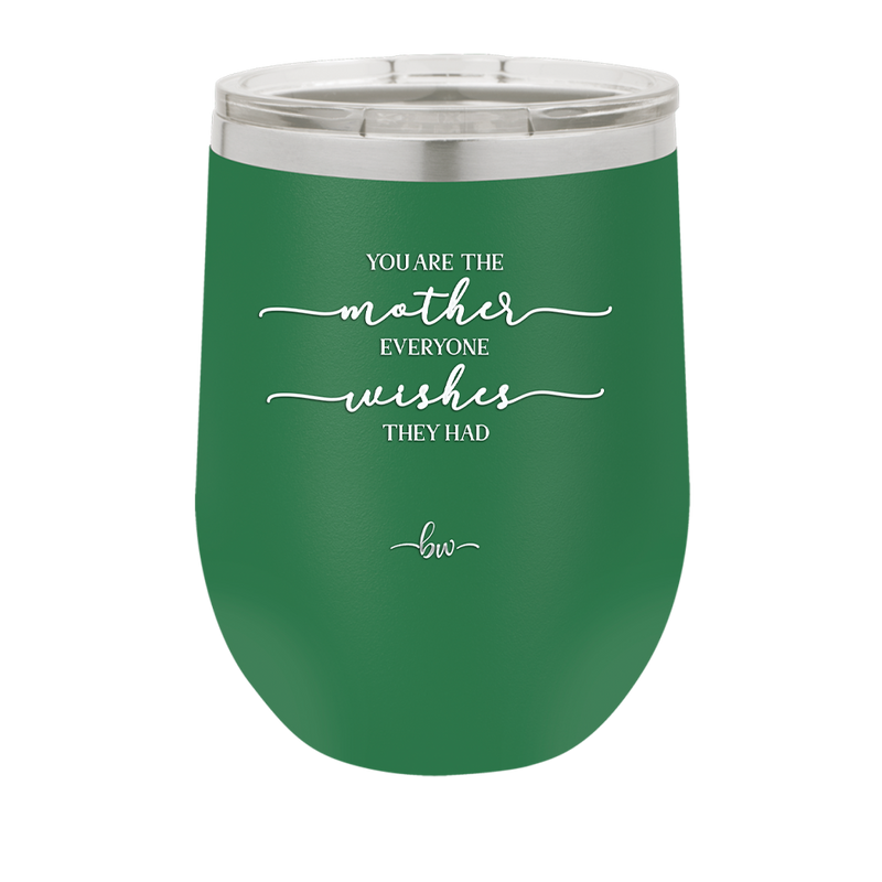 You are the Mother Everyone Wishes They Had - Laser Engraved Stainless Steel Drinkware - 1984 -