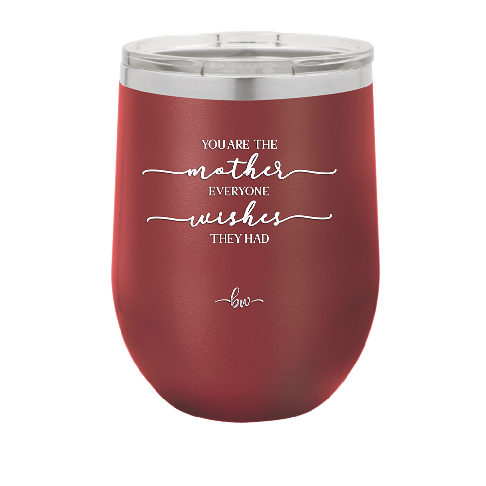 You are the Mother Everyone Wishes They Had - Laser Engraved Stainless Steel Drinkware - 1984 -