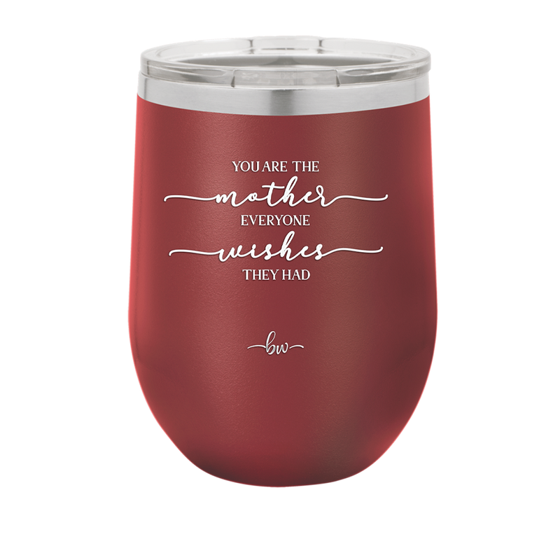 You are the Mother Everyone Wishes They Had - Laser Engraved Stainless Steel Drinkware - 1984 -