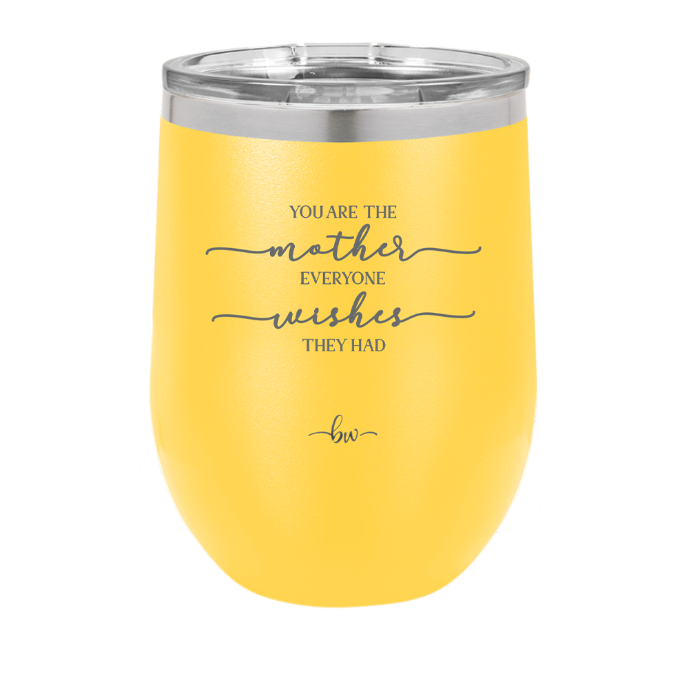 You are the Mother Everyone Wishes They Had - Laser Engraved Stainless Steel Drinkware - 1984 -
