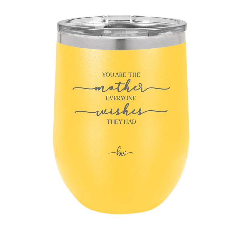 You are the Mother Everyone Wishes They Had - Laser Engraved Stainless Steel Drinkware - 1984 -