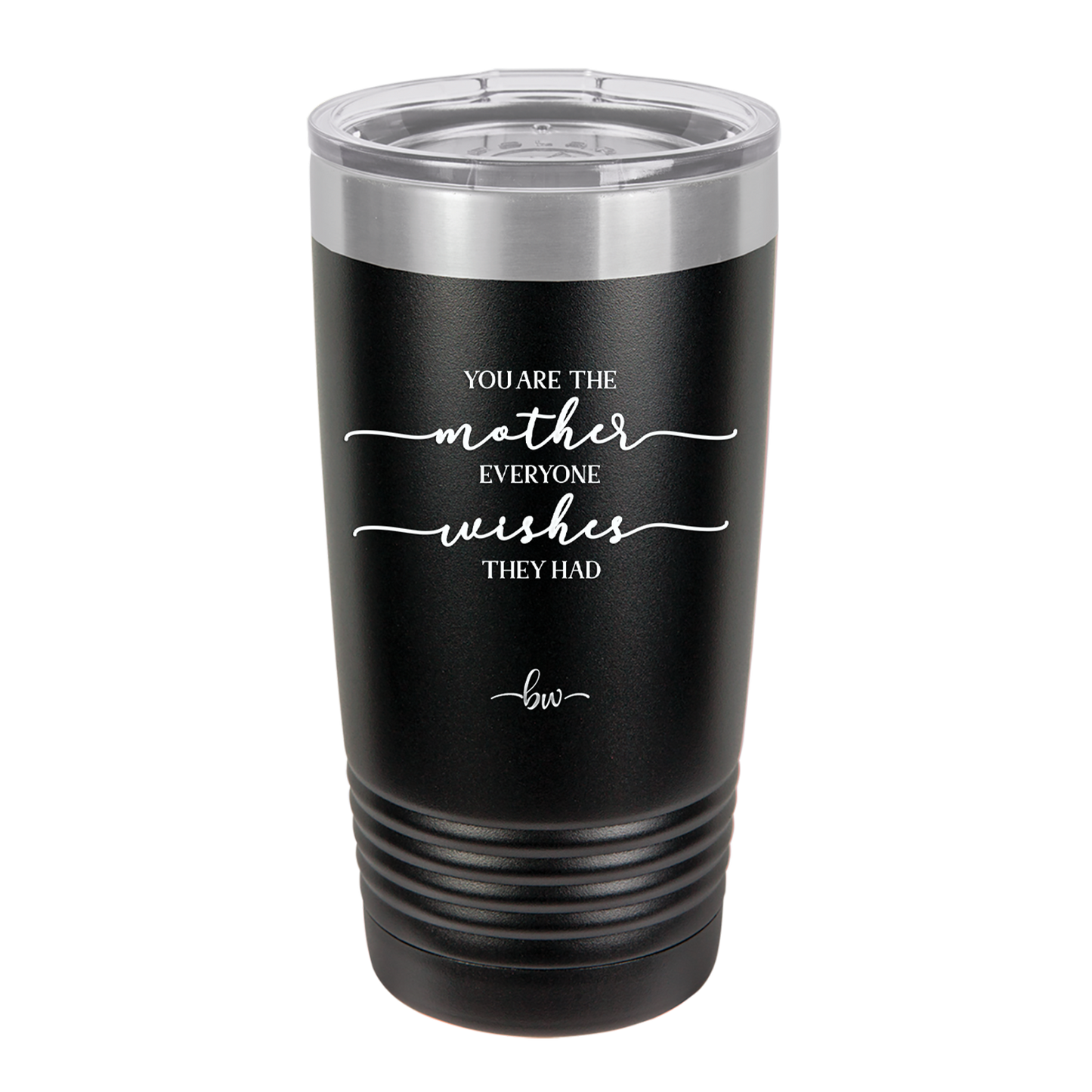 You are the Mother Everyone Wishes They Had - Laser Engraved Stainless Steel Drinkware - 1984 -