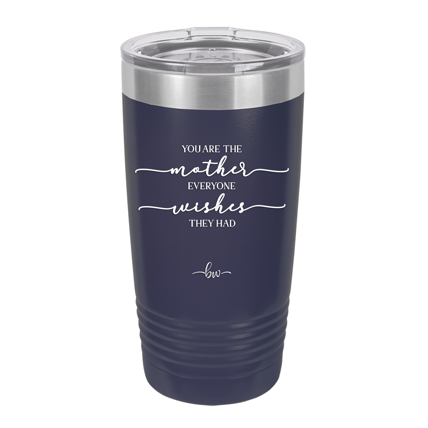 You are the Mother Everyone Wishes They Had - Laser Engraved Stainless Steel Drinkware - 1984 -