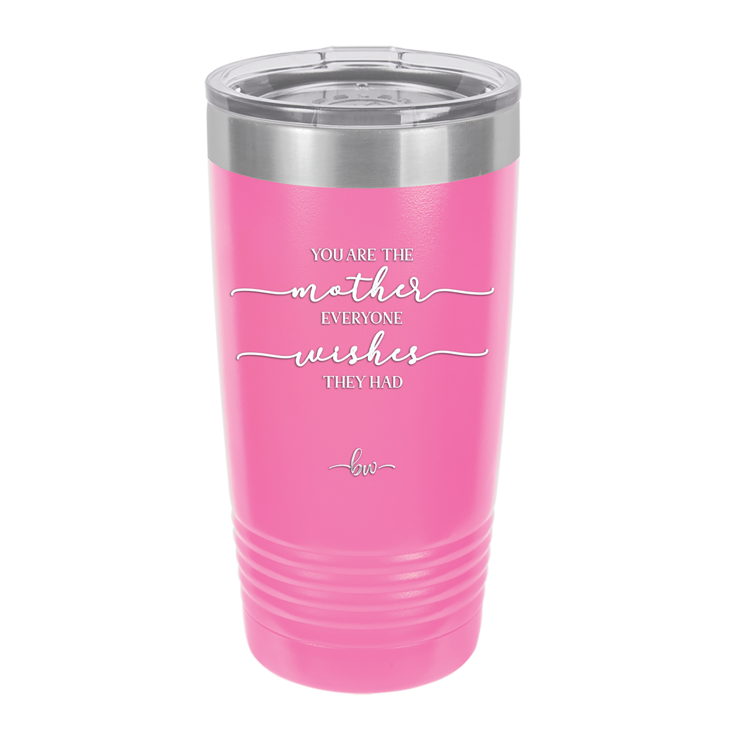 You are the Mother Everyone Wishes They Had - Laser Engraved Stainless Steel Drinkware - 1984 -