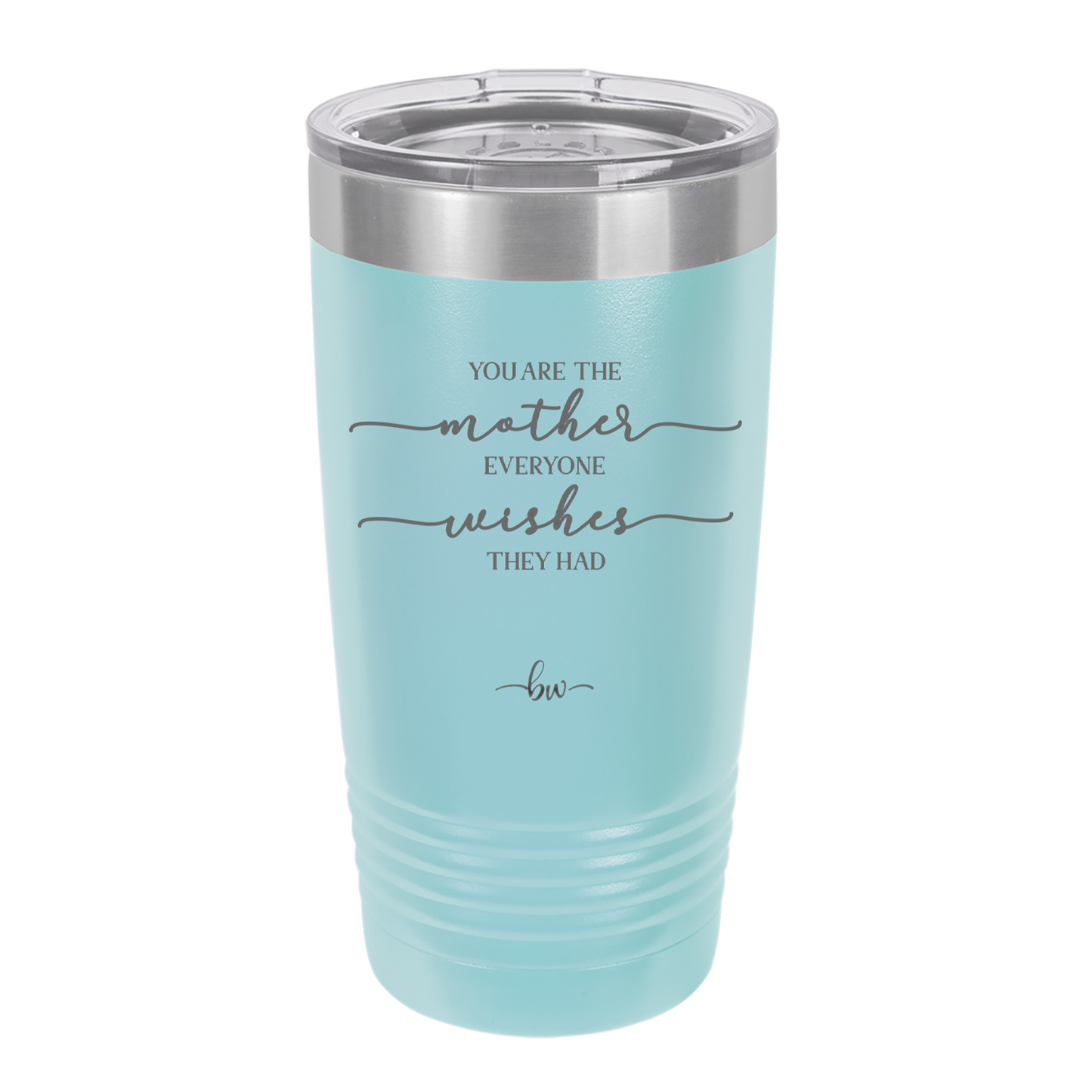 You are the Mother Everyone Wishes They Had - Laser Engraved Stainless Steel Drinkware - 1984 -