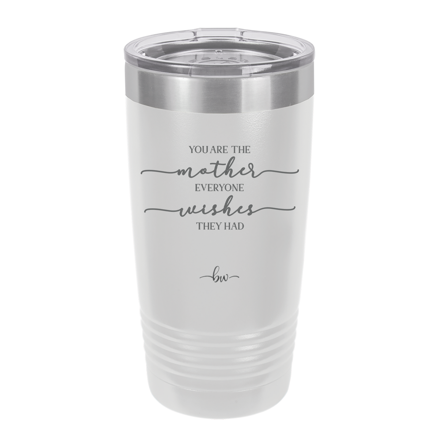 You are the Mother Everyone Wishes They Had - Laser Engraved Stainless Steel Drinkware - 1984 -