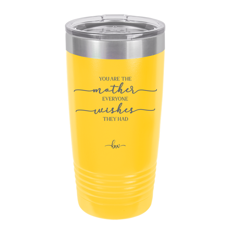 You are the Mother Everyone Wishes They Had - Laser Engraved Stainless Steel Drinkware - 1984 -