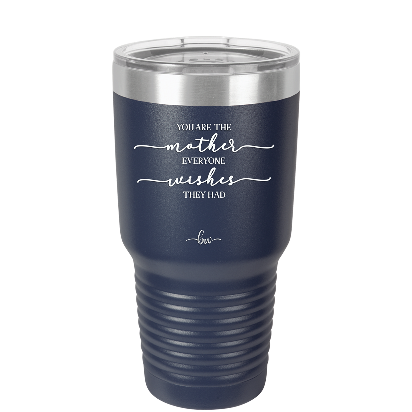 You are the Mother Everyone Wishes They Had - Laser Engraved Stainless Steel Drinkware - 1984 -