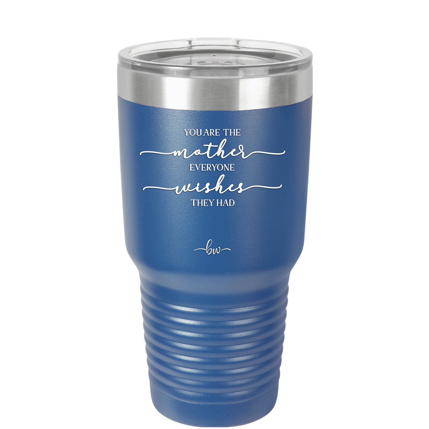 You are the Mother Everyone Wishes They Had - Laser Engraved Stainless Steel Drinkware - 1984 -