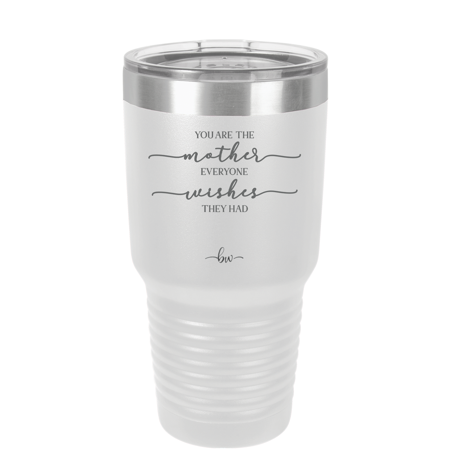 You are the Mother Everyone Wishes They Had - Laser Engraved Stainless Steel Drinkware - 1984 -