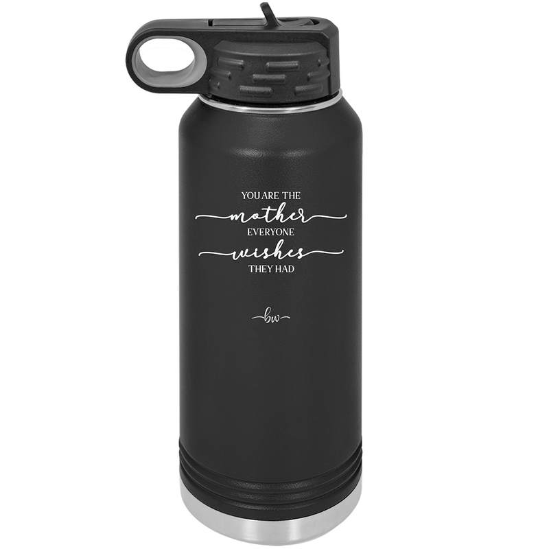 You are the Mother Everyone Wishes They Had - Laser Engraved Stainless Steel Drinkware - 1984 -