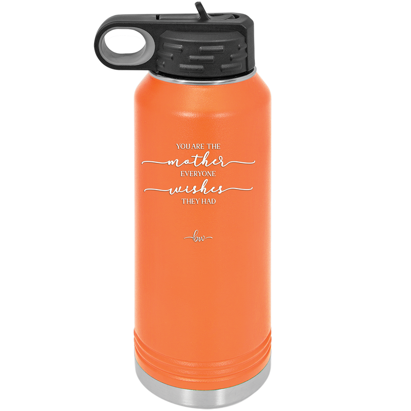 You are the Mother Everyone Wishes They Had - Laser Engraved Stainless Steel Drinkware - 1984 -