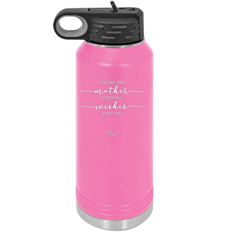 You are the Mother Everyone Wishes They Had - Laser Engraved Stainless Steel Drinkware - 1984 -