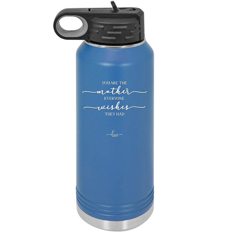 You are the Mother Everyone Wishes They Had - Laser Engraved Stainless Steel Drinkware - 1984 -